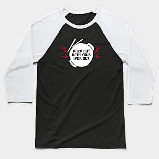 ROCK OUT WITH YOUR WOK OUT - 2.0 Baseball T-Shirt